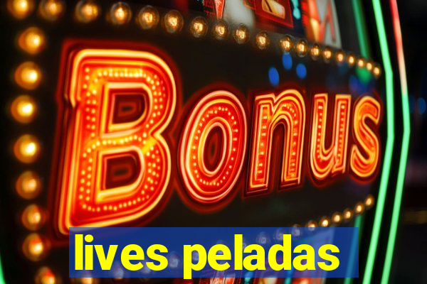 lives peladas