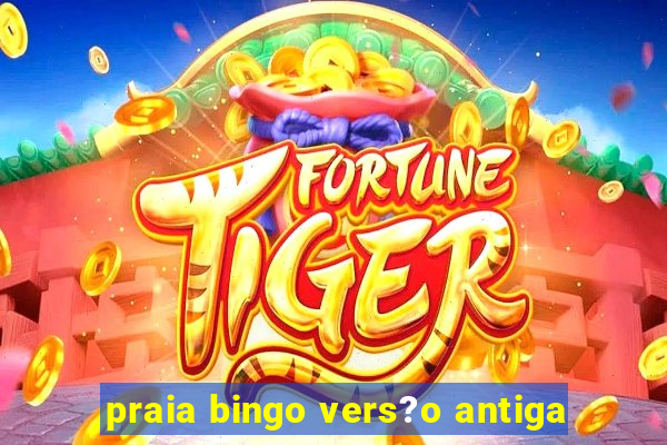 praia bingo vers?o antiga