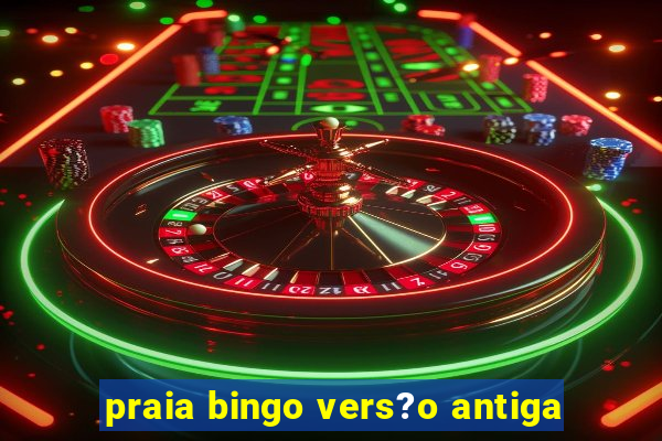 praia bingo vers?o antiga