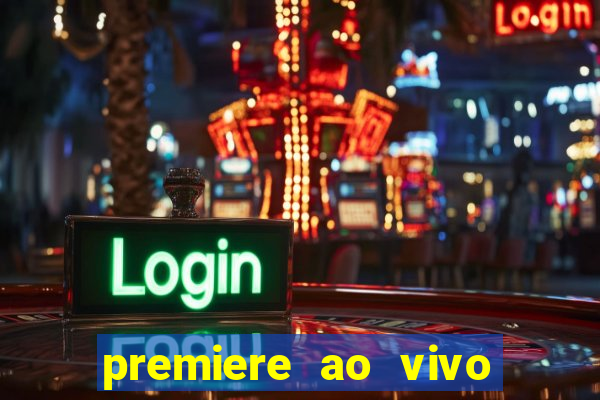 premiere ao vivo em hd