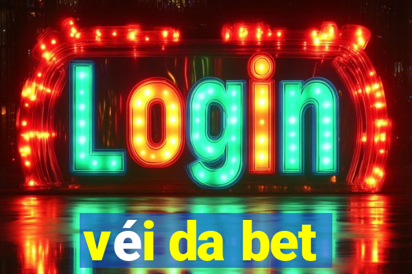 véi da bet