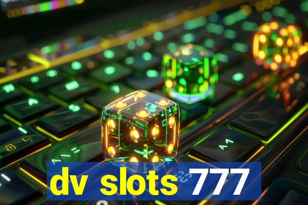 dv slots 777