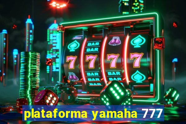 plataforma yamaha 777