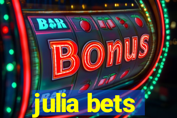 julia bets