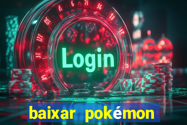 baixar pokémon mundos elementais