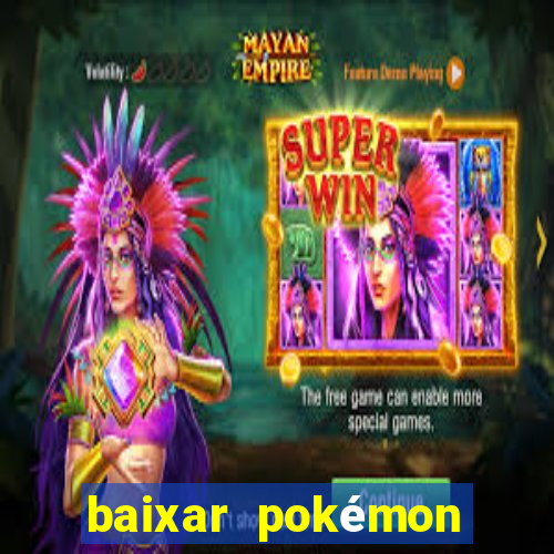 baixar pokémon mundos elementais