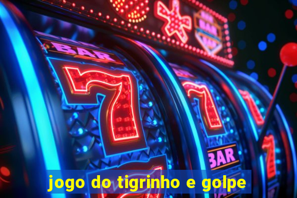 jogo do tigrinho e golpe