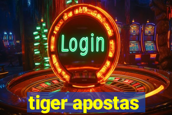 tiger apostas