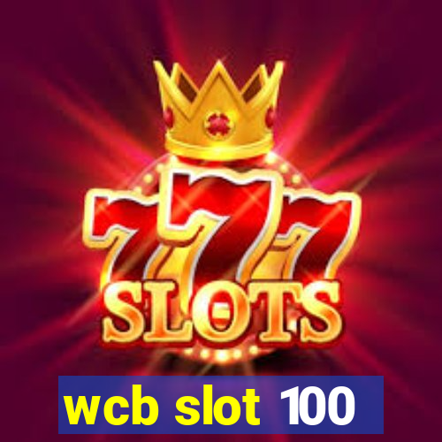 wcb slot 100