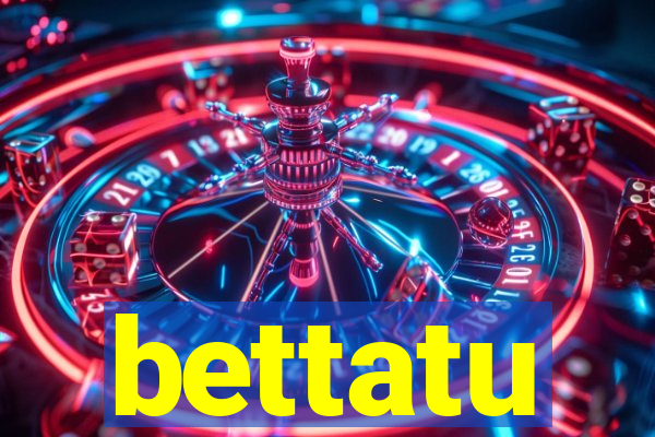 bettatu