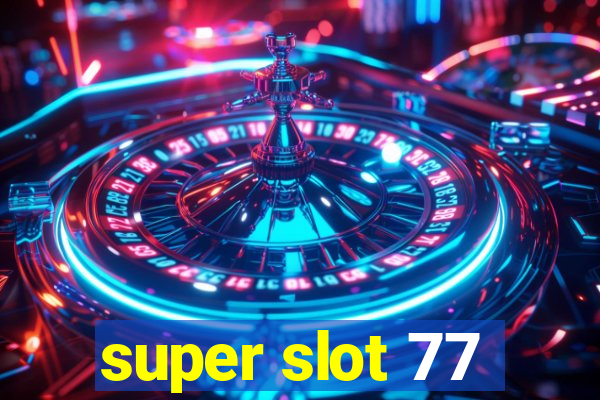 super slot 77