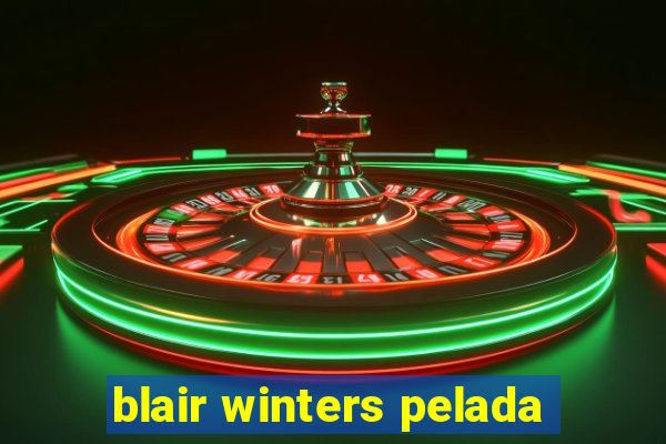 blair winters pelada