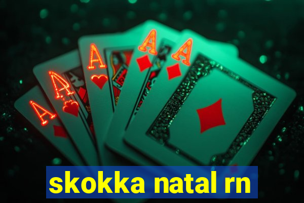 skokka natal rn