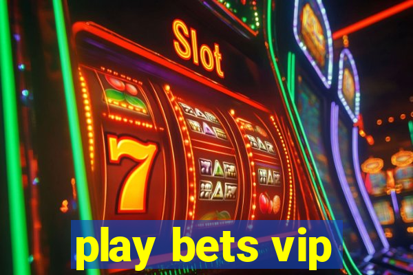 play bets vip