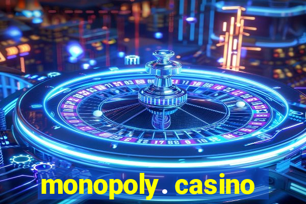 monopoly. casino