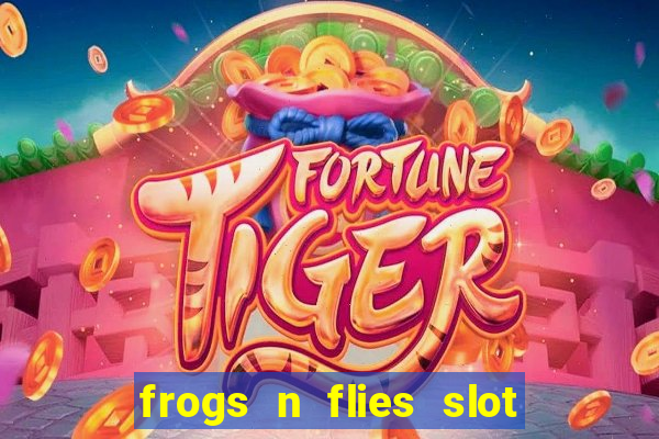 frogs n flies slot real money