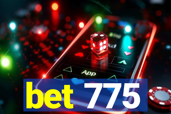 bet 775