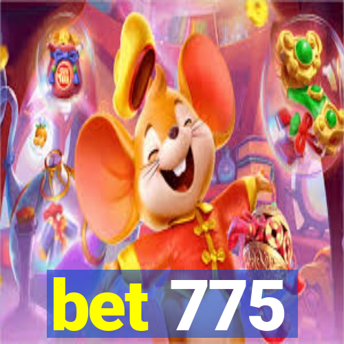 bet 775