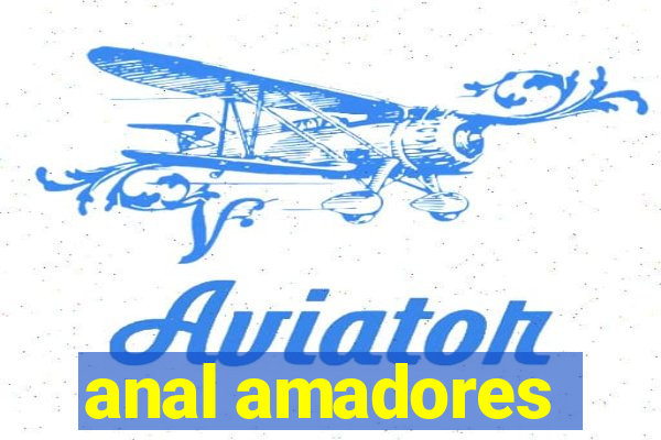 anal amadores