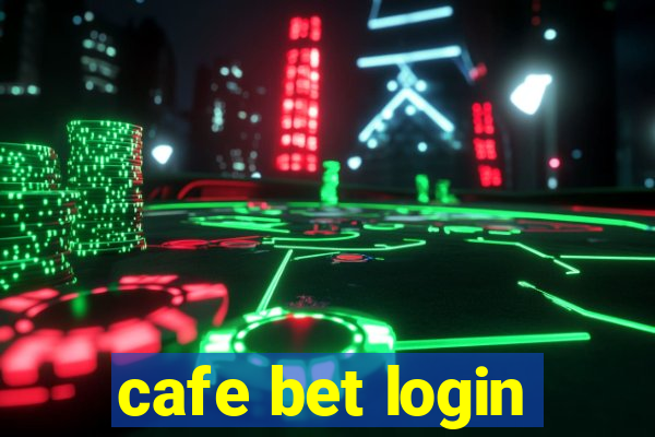 cafe bet login