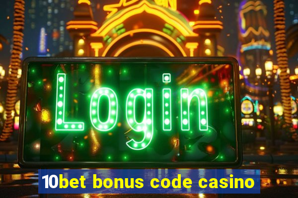 10bet bonus code casino