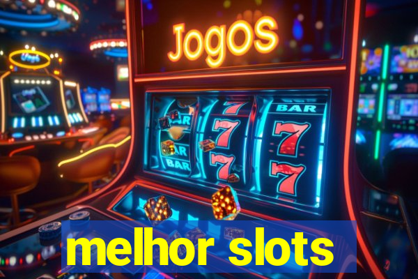 melhor slots