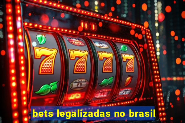 bets legalizadas no brasil