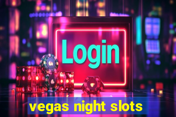 vegas night slots