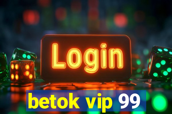 betok vip 99