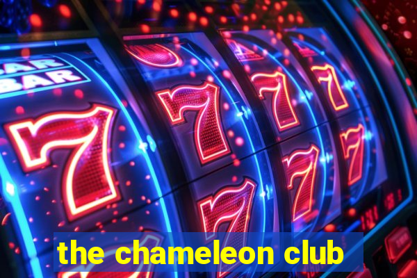 the chameleon club