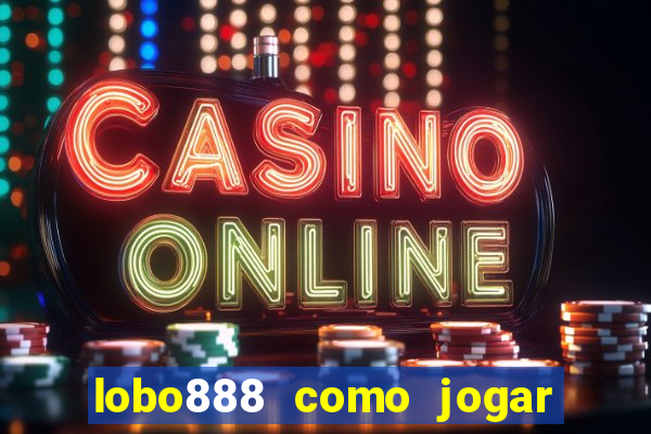 lobo888 como jogar fortune tiger