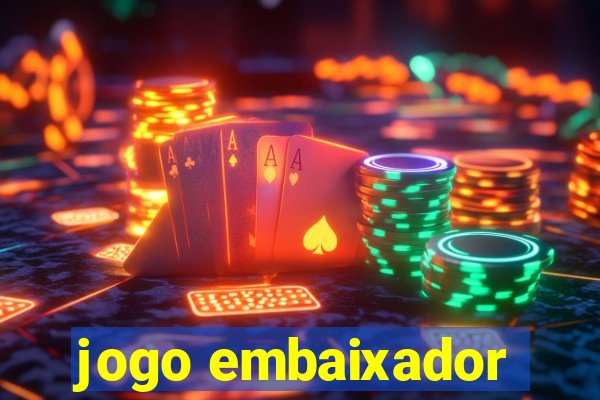 jogo embaixador