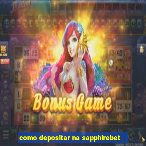 como depositar na sapphirebet