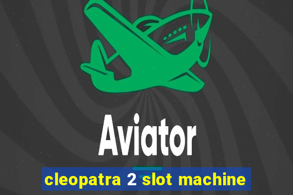 cleopatra 2 slot machine