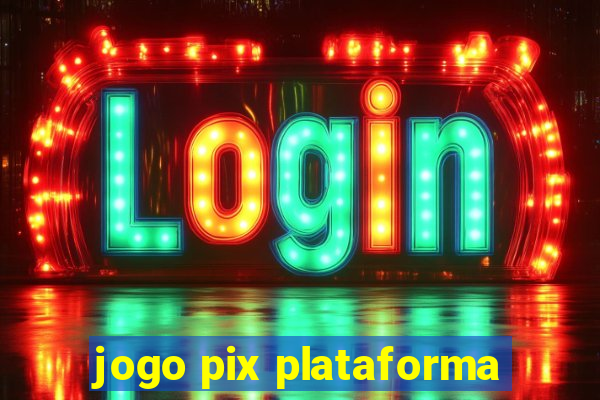 jogo pix plataforma