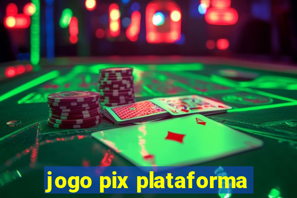 jogo pix plataforma