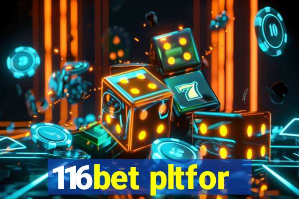 116bet pltfor