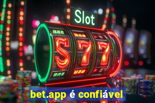 bet.app é confiável