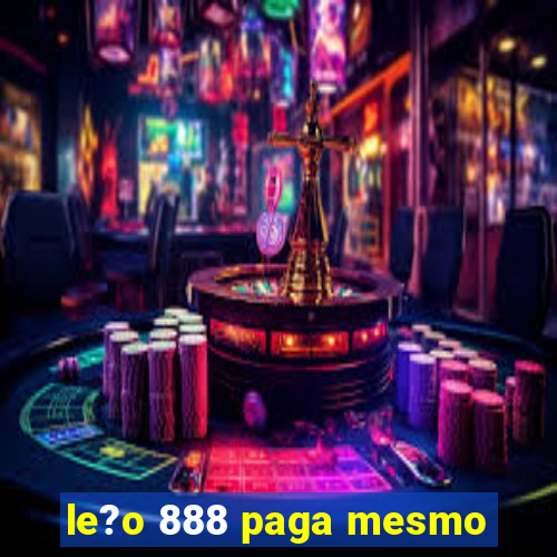 le?o 888 paga mesmo