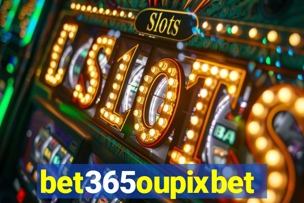 bet365oupixbet