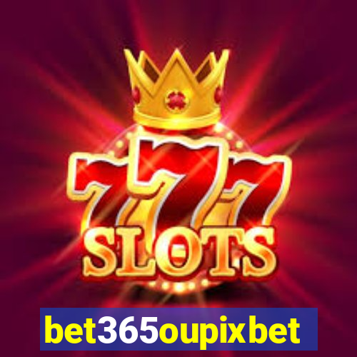 bet365oupixbet