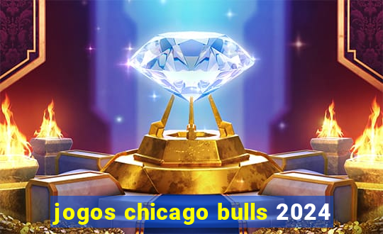 jogos chicago bulls 2024