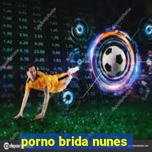 porno brida nunes