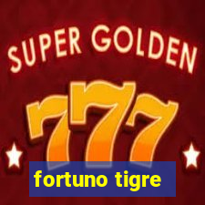 fortuno tigre