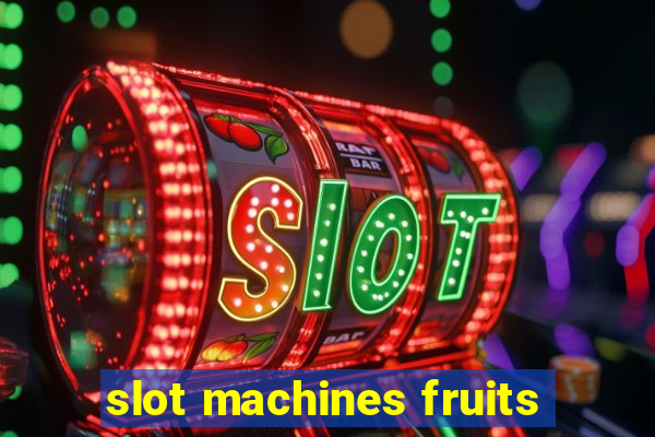 slot machines fruits