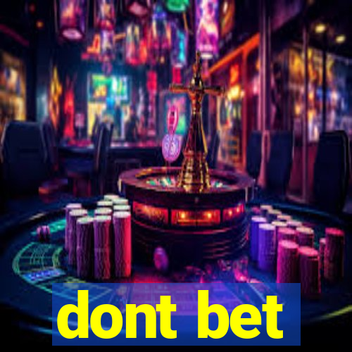 dont bet