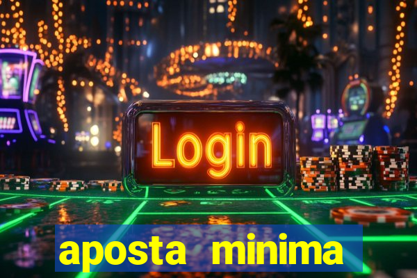 aposta minima estrela bet