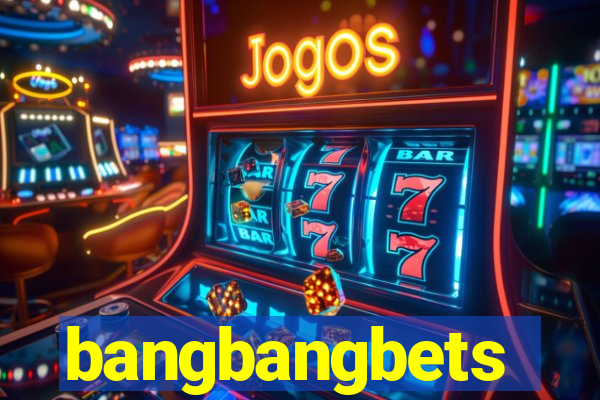 bangbangbets