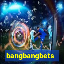 bangbangbets