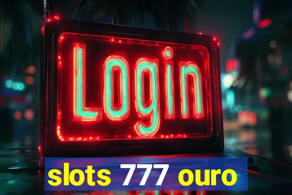 slots 777 ouro